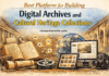 Best Platform for Building Digital Archives and Heritage Collections